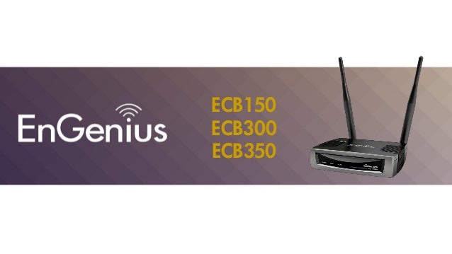 EnGenius ECB150 Access Point Driver Windows XP EnGenius ECB150 Access Point Windows 7 64-BIT
